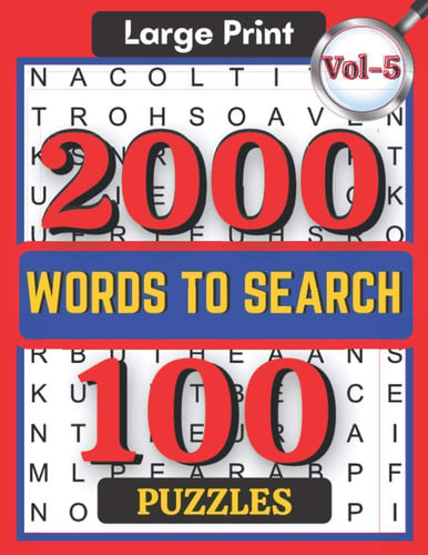LARGE PRINT 2000 WORDS TO SEARCH 100 PUZZLES VOL-5 Challenging Word Search Puzzle Book For... Adults Boys, Girls, Men, Women and Seniors to Go