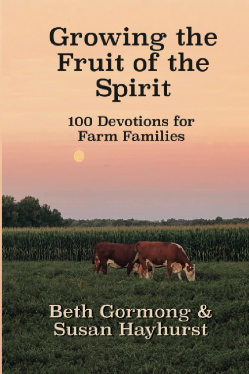 Growing the Fruit of the Spirit: 100 Devotionals for Farm Families