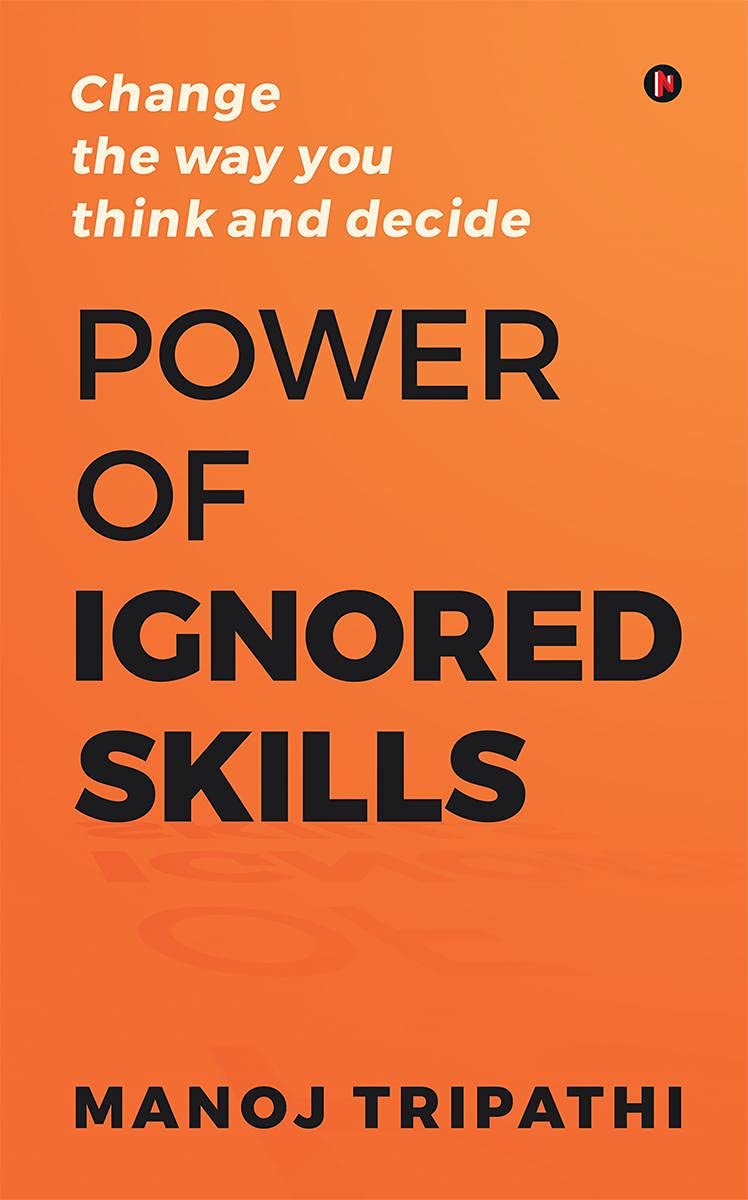 Power of Ignored Skills: Change the way you think and decide - 6140