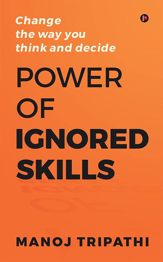 Power of Ignored Skills: Change the way you think and decide - 443