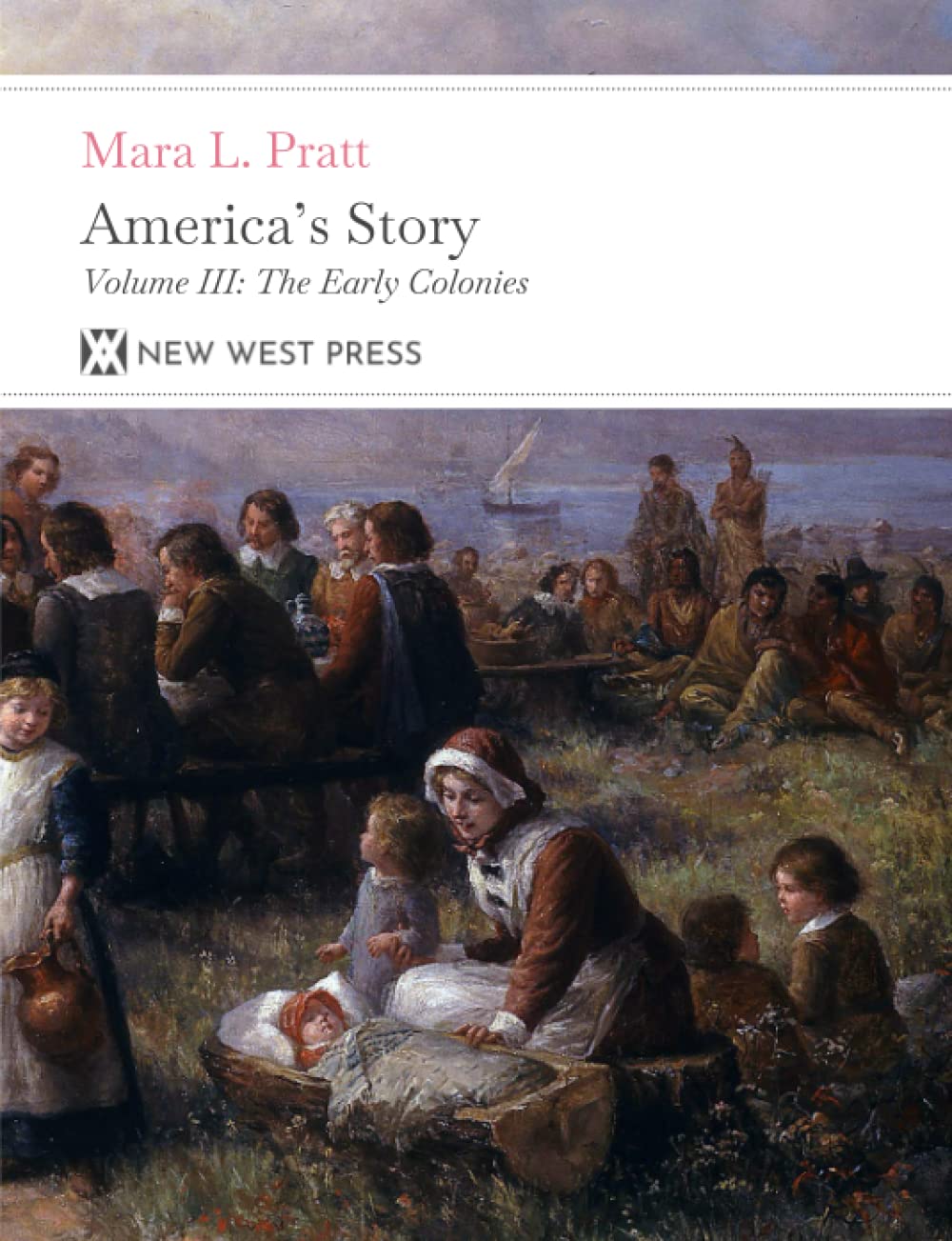 America's Story The Early Colonies: Volume III with 82 Original Illustrations
