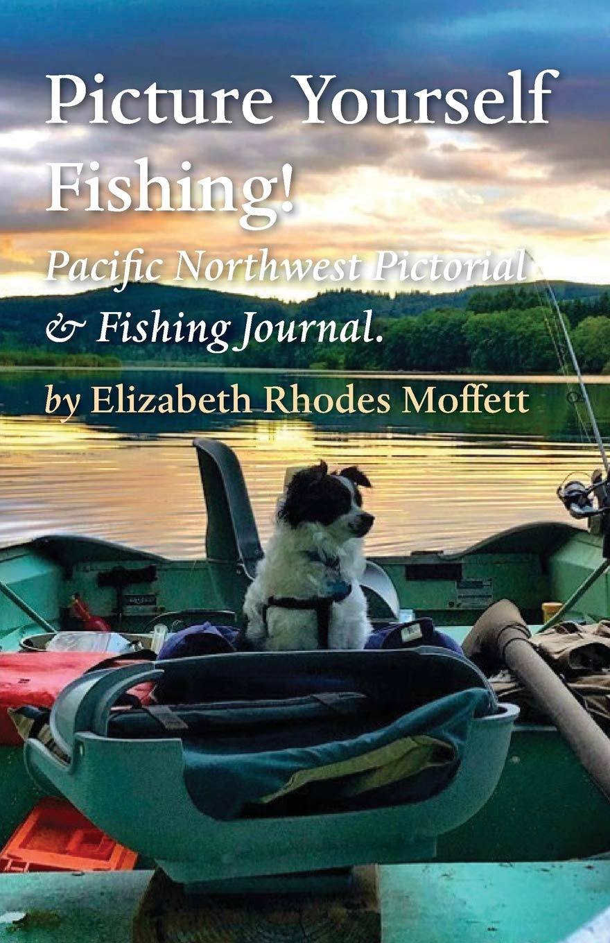 Picture Yourself Fishing!: Pacific Northwest Pictorial & Fishing Journal
