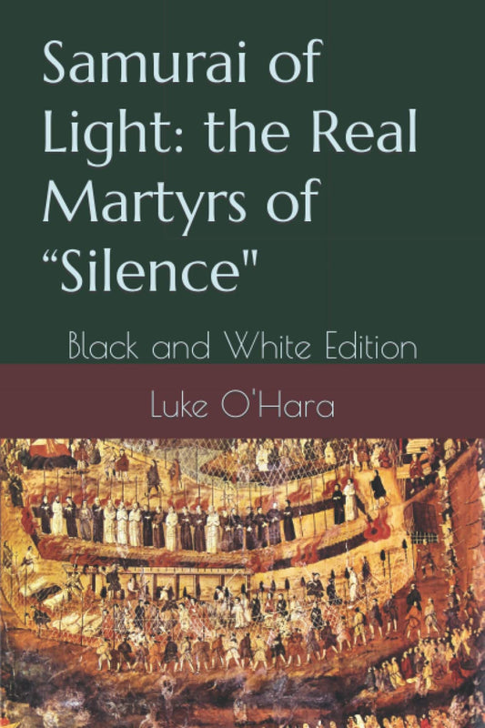 Samurai of Light: the Real Martyrs of “Silence": Black and White Edition - 6205