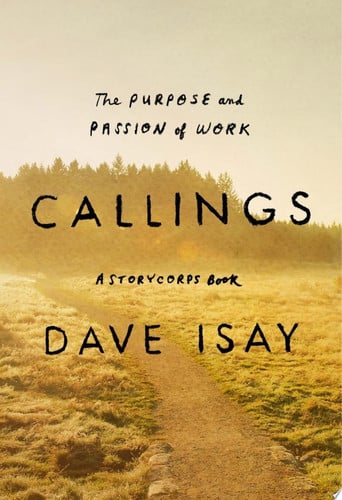 Callings The Purpose and Passion of Work