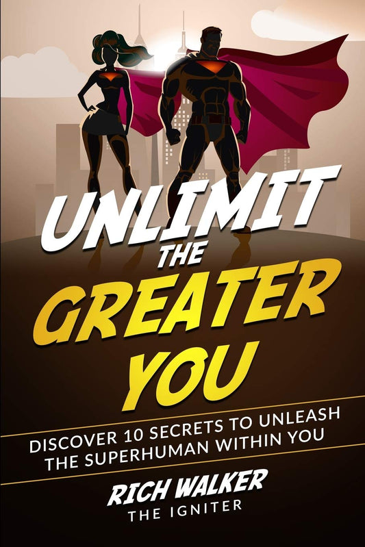 UNLIMIT THE GREATER YOU: Discover 10 Secrets to Unleash the Superhuman Within You (Unlimit the Greater You Series) - 2086