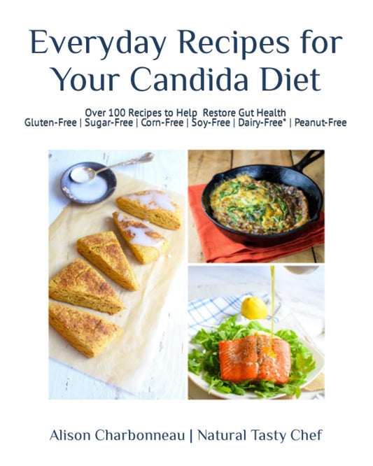 Everyday Recipes for Your Candida Diet: 100+ Easy & Delicious Recipes to Help Restore Gut Health - 3027