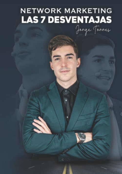 NETWORK MARKETING: LAS 7 DESVENTAJAS: El libro que te hará odiar o enamorarte de esta industria. (Spanish Edition) - 2630