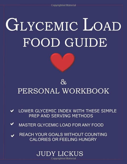 GLYCEMIC LOAD FOOD GUIDE & PERSONAL WORKBOOK: Learn to Reach your goals without counting calories or feeling hungry, lower Glycemic Index and Glycemic ... methods, master Glycemic Load for any food