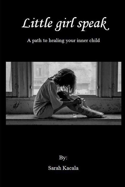 Little girl speak (An Inner Child Healing Series)