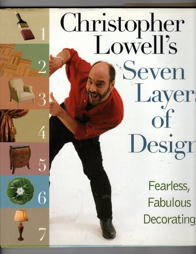 Christopher Lowell's Seven Layers of Design Fearless, Fabulous Decorating
