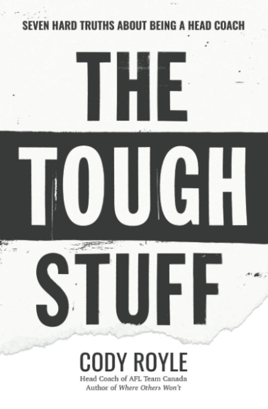 The Tough Stuff: Seven Hard Truths About Being a Head Coach