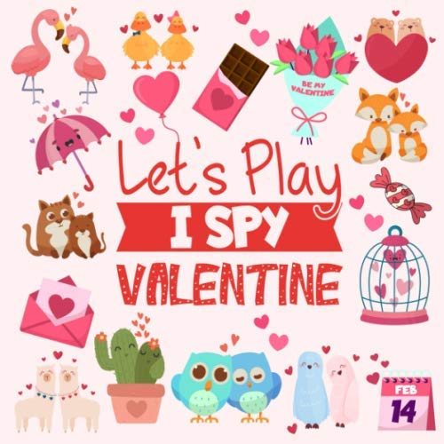 Let's Play I Spy Valentine: A Fun Picture Puzzle Book for 2-5 Year Old girls and boys Adding Up Book,Interactive Picture Book for Preschoolers & Toddlers (Valentine's Day Activity Book)