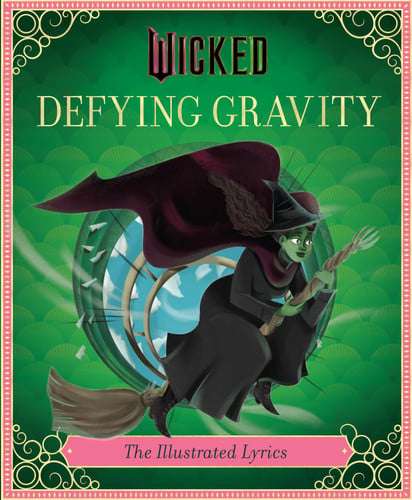 Wicked: Defying Gravity The Illustrated Lyrics (Universal Pictures Wicked)