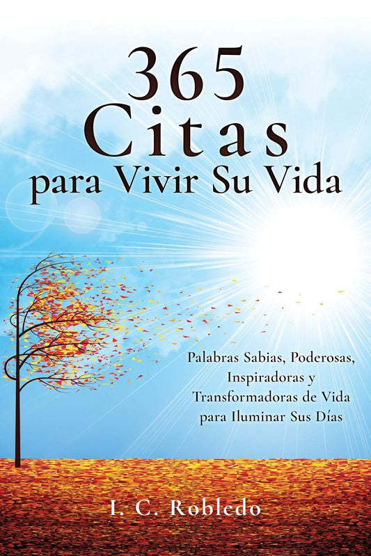 365 Citas para Vivir Su Vida: Palabras Sabias, Poderosas, Inspiradoras y Transformadoras de Vida para Iluminar Sus Días (Domine Su Mente, Transforme Su Vida) (Spanish Edition) - 1565