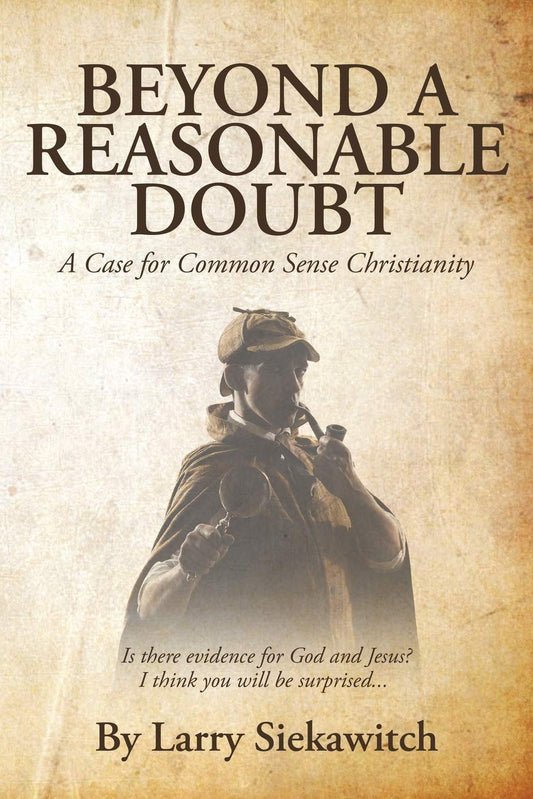 Beyond a Reasonable Doubt: A Case for Common Sense Christianity - 2798