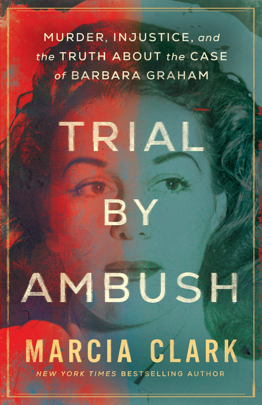 Trial by Ambush: Murder, Injustice, and the Truth about the Case of Barbara Graham - 7053