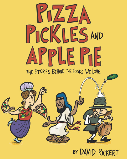 Pizza, Pickles, and Apple Pie: The Stories Behind the Foods We Love - 6287