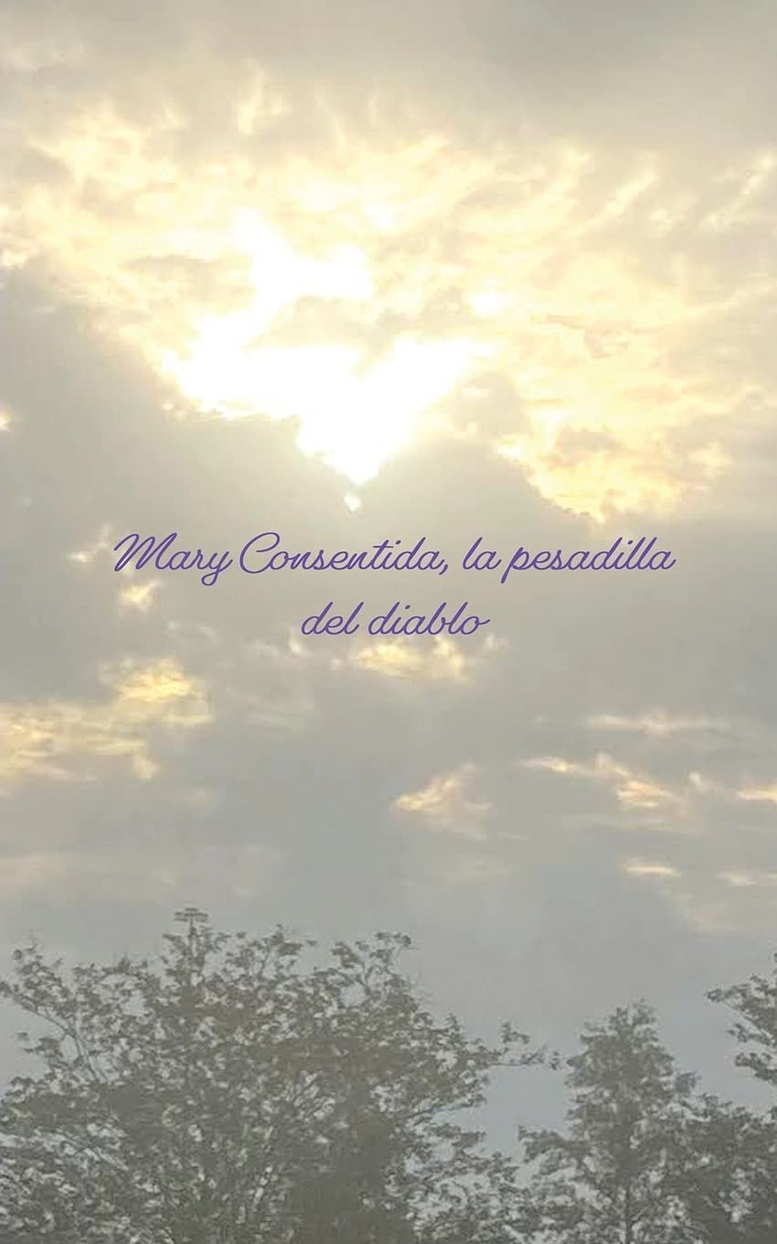 Mary Consentida, la pesadilla del diablo (Spanish Edition)