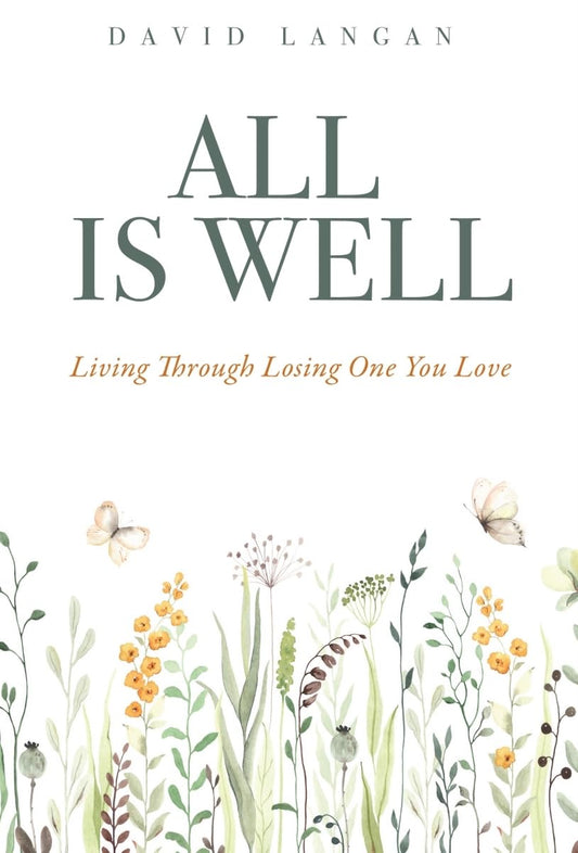All Is Well: Living Through Losing One You Love - 2241