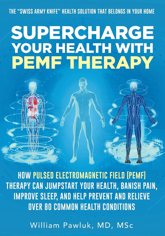 Supercharge Your Health with PEMF Therapy: How Pulsed Electromagnetic Field (PEMF) Therapy Can Jumpstart Your Health, Banish Pain, Improve Sleep, and ... and Relieve Over 80 Common Health Conditions - 3372