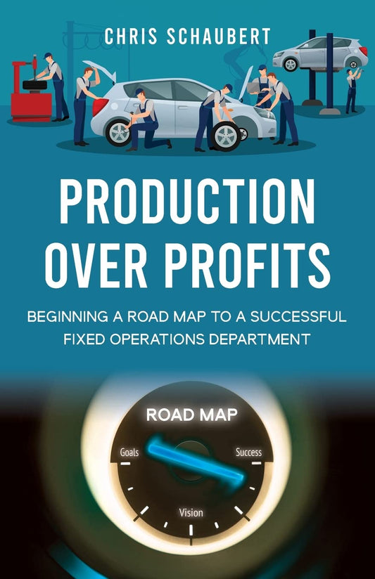 Production Over Profits: Beginning a Road Map to a Successful Fixed Operations Department - 6373