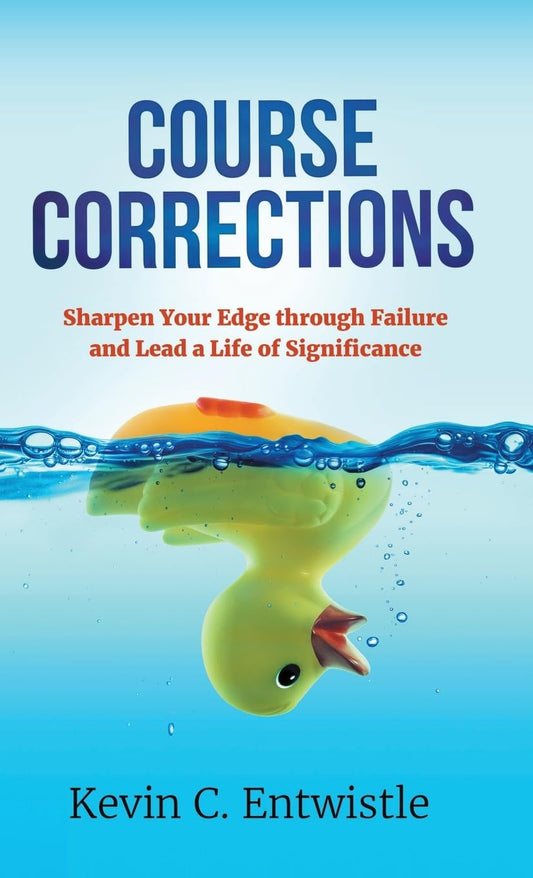 Course Corrections: Sharpen Your Edge through Failure and Lead a Life of Significance - 550