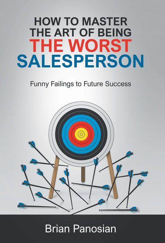 How to Master the Art of Being the Worst Sales Person: Funny Failings to Future Success