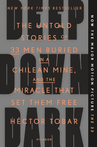 Deep Down Dark The Untold Stories of 33 Men Buried in a Chilean Mine, and the Miracle That Set Them Free