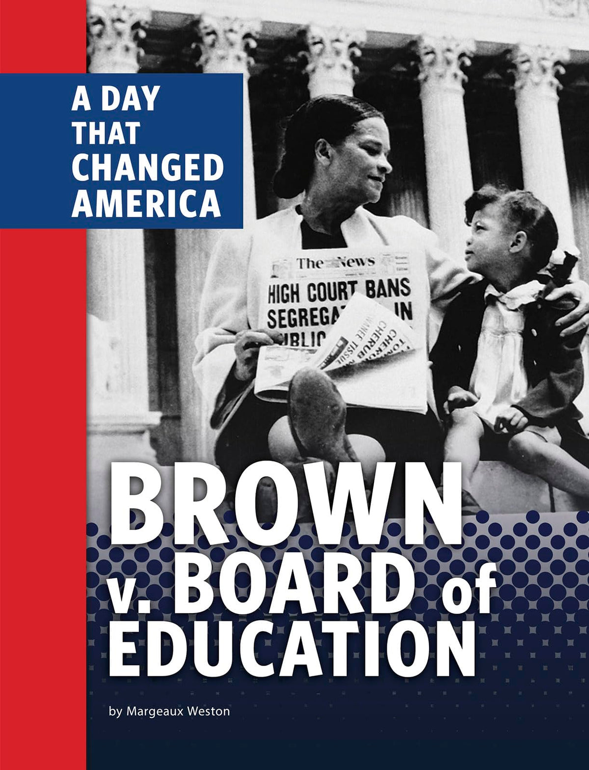 Brown V. Board of Education: A Day That Changed America (Days That Changed America)