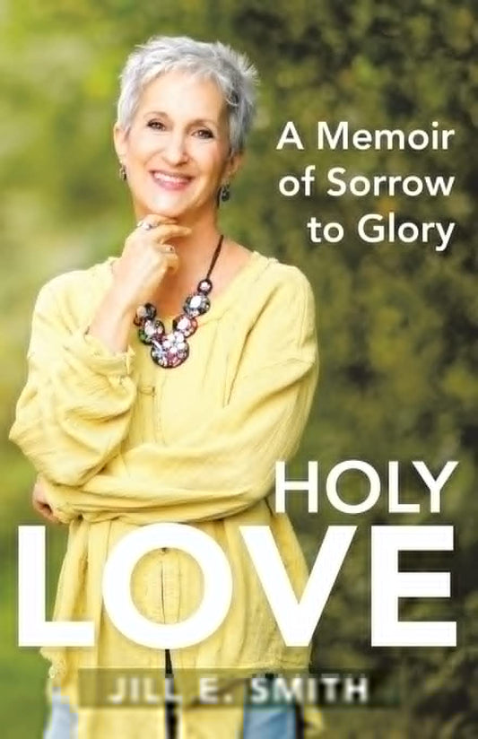 Holy Love: A Memoir of Sorrow to Glory - 9092