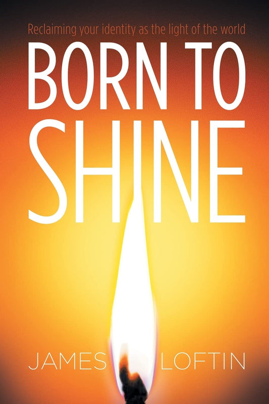 Born to Shine: Reclaiming Your Identity as the Light of the World - 9042
