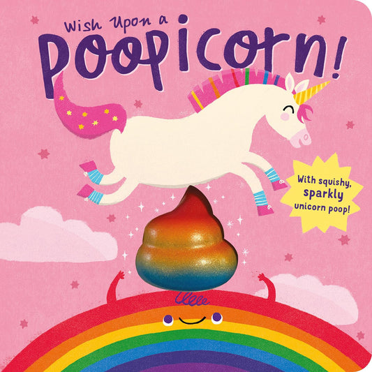 Wish Upon a Poopicorn: With Squishy, Sparkly Unicorn Poop!