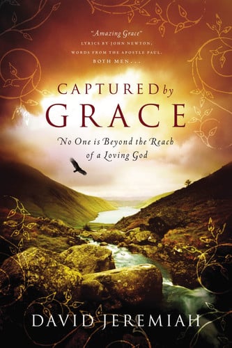 Captured by Grace No One Is Beyond the Reach of a Loving God