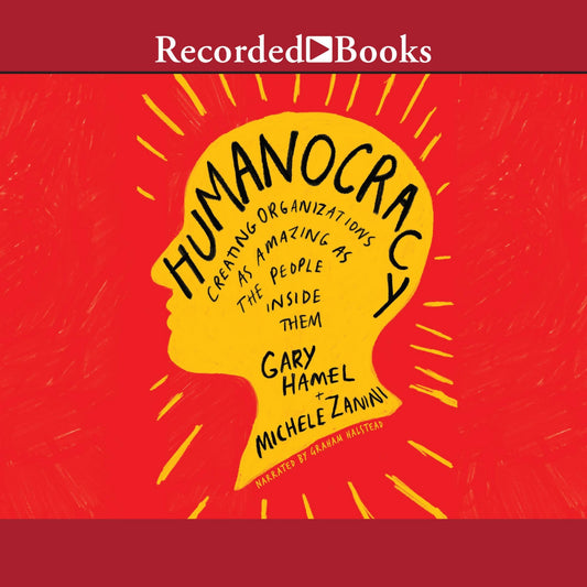 Humanocracy: Creating Organizations as Amazing as the People Inside Them