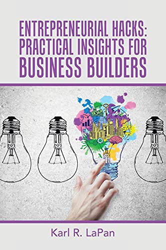 Entrepreneurial Hacks: Practical Insights for Business Builders - 6014