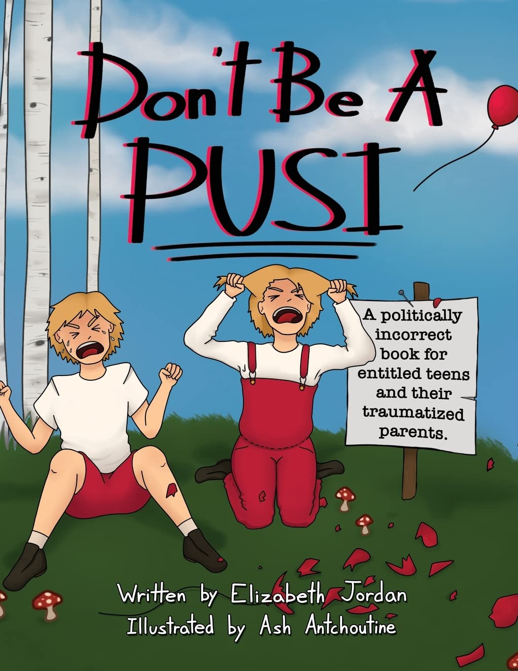 Don’t Be a Pusi: A Politically Incorrect Book for Entitled Teens and Their Traumatized Parents