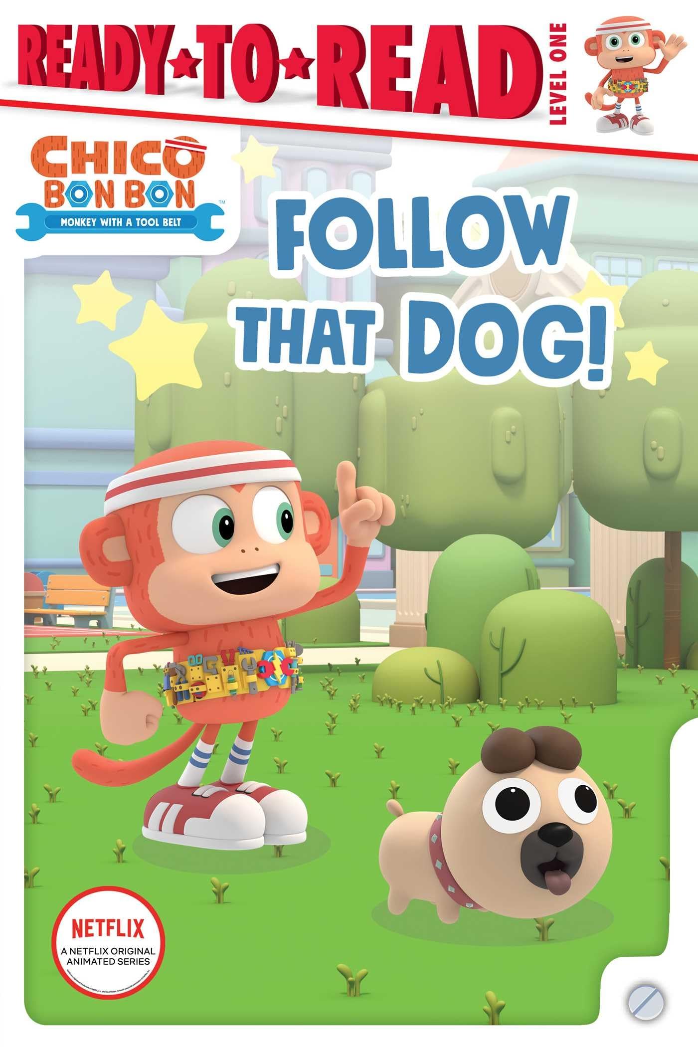 Follow That Dog!: Ready-to-Read Level 1 (Chico Bon Bon: Monkey with a Tool Belt)