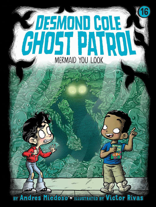 Mermaid You Look (Desmond Cole Ghost Patrol)
