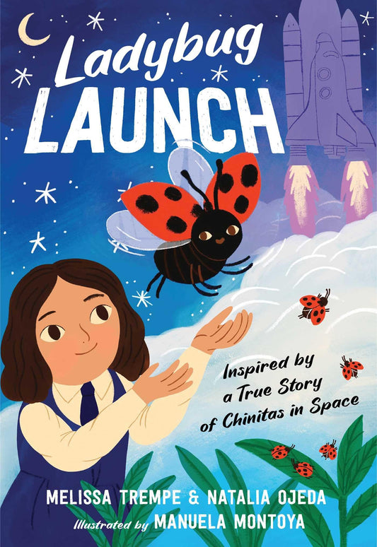 Ladybug Launch: Inspired by a True Story of Chinitas in Space - 530