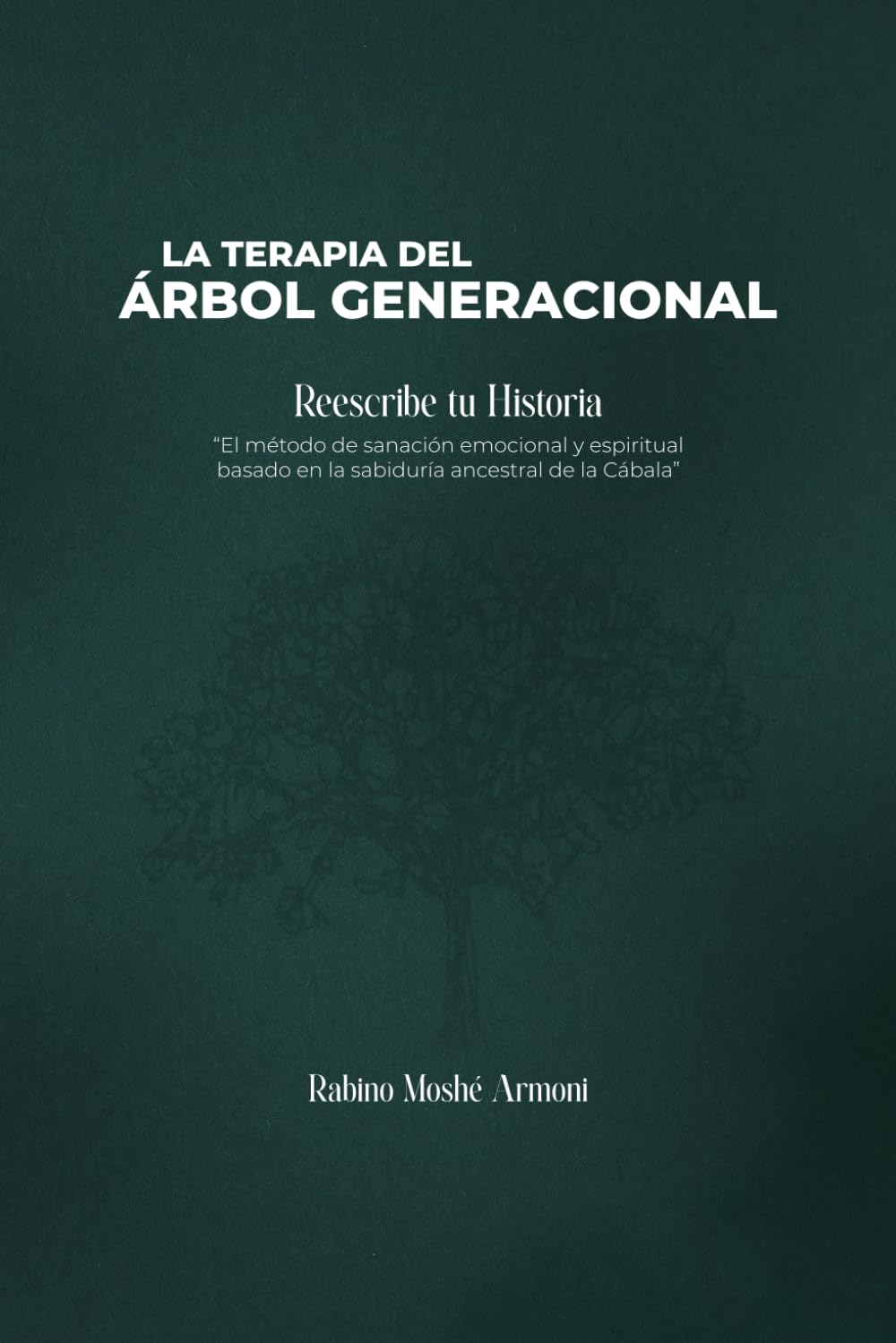 Terapia del Árbol Generacional: Una guía práctica para la sanación profunda desde la sabiduría de la Cábala (Spanish Edition)