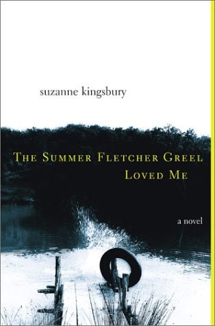 The summer Fletcher Greel loved me: a novel