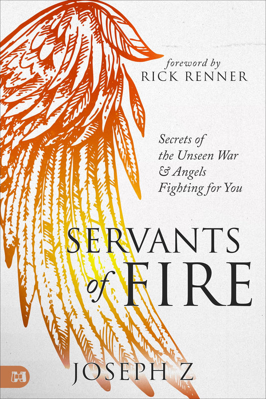 Servants of Fire: Secrets of the Unseen War and Angels Fighting for You - 5512