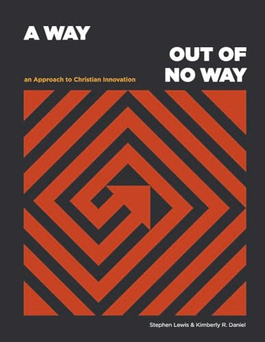 A Way Out of No Way: An Approach to Christian Innovation - 9453