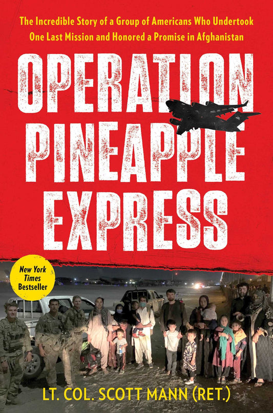 Operation Pineapple Express: The Incredible Story of a Group of Americans Who Undertook One Last Mission and Honored a Promise in Afghanistan - 660