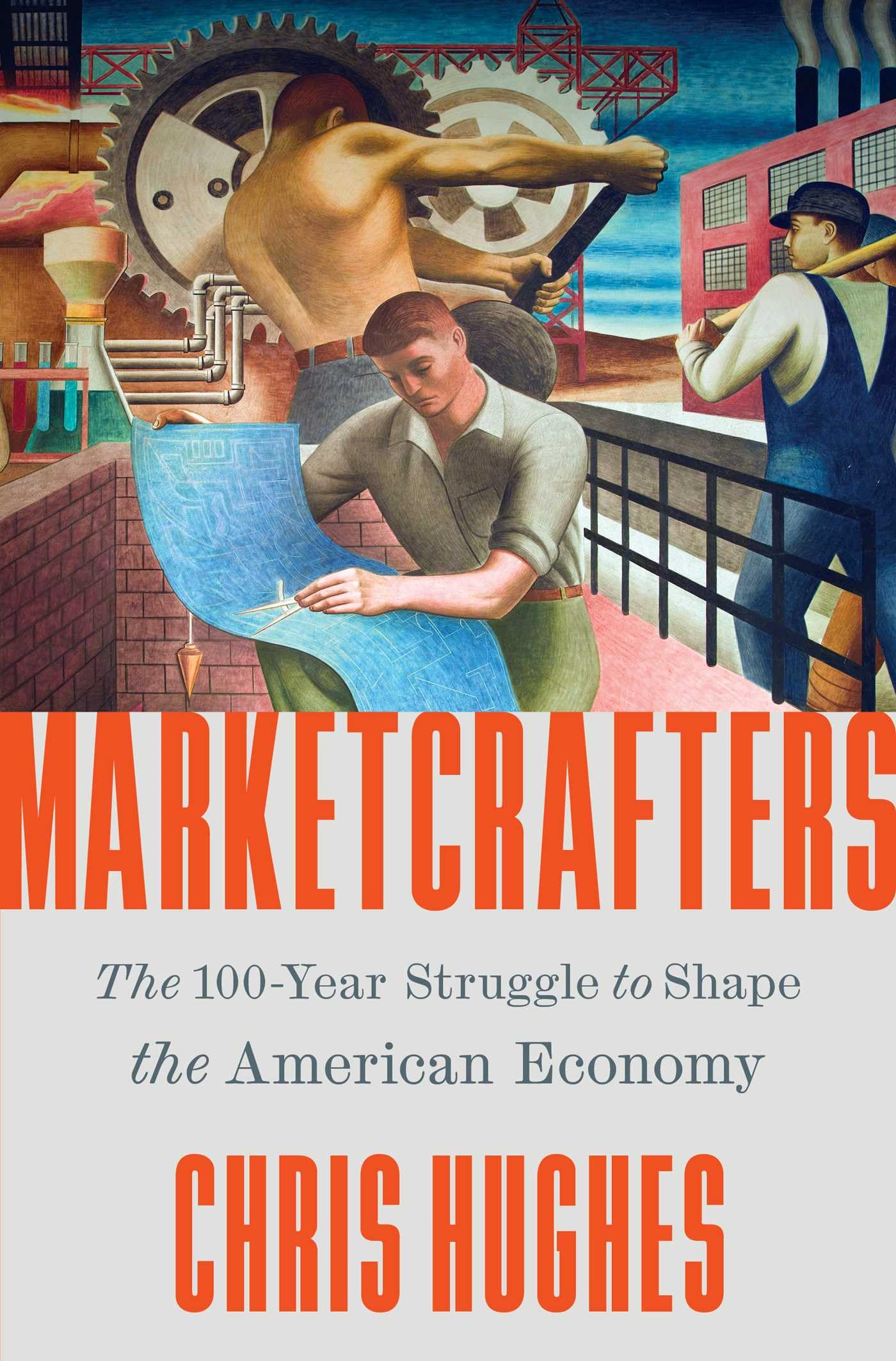 Marketcrafters: The 100-Year Struggle to Shape the American Economy - 3355