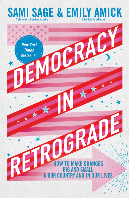Democracy in Retrograde: How to Make Changes Big and Small in Our Country and in Our Lives - 1153