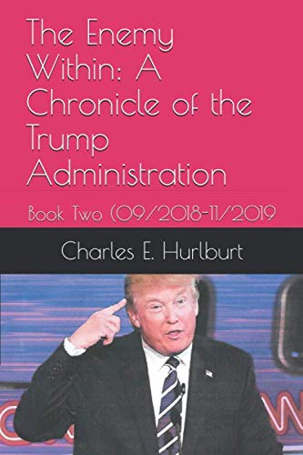 The Enemy Within: A Chronicle of the Trump Administration: Book Two (09/2018-11/2019 - 5496