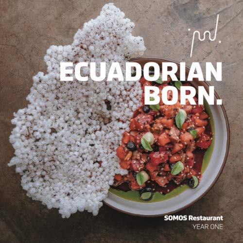 Ecuadorian Born.: SOMOS Restaurant: YEAR ONE - 9526