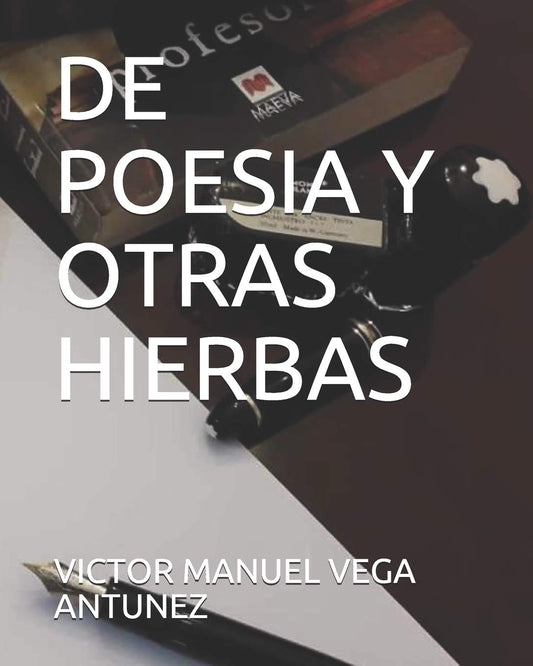 DE POESIA Y OTRAS HIERBAS (Spanish Edition)
