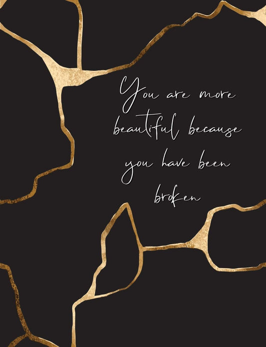 You Are More Beautiful Because You Have Been Broken: Kintsugi - The Japanese Art of Embracing Your Imperfections and Loving Yourself - Composition Notebook with College Ruled Lines - 3426